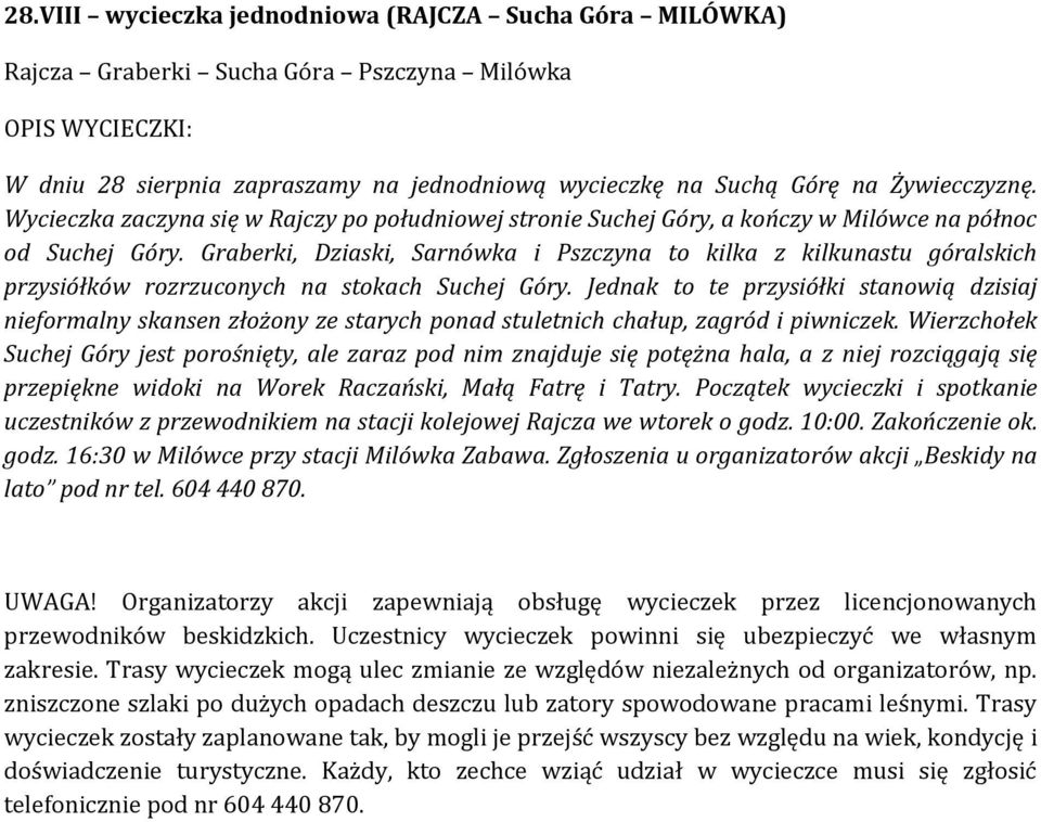 Graberki, Dziaski, Sarnówka i Pszczyna to kilka z kilkunastu góralskich przysiółków rozrzuconych na stokach Suchej Góry.