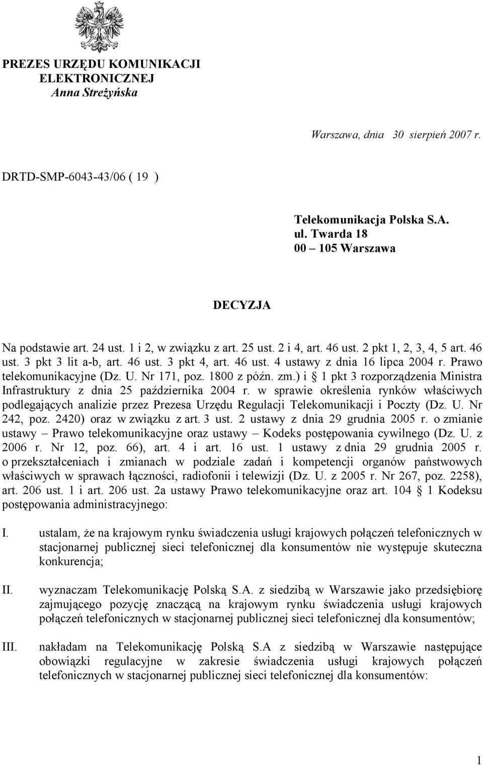 Prawo telekomunikacyjne (Dz. U. Nr 171, poz. 1800 z późn. zm.) i 1 pkt 3 rozporządzenia Ministra Infrastruktury z dnia 25 października 2004 r.