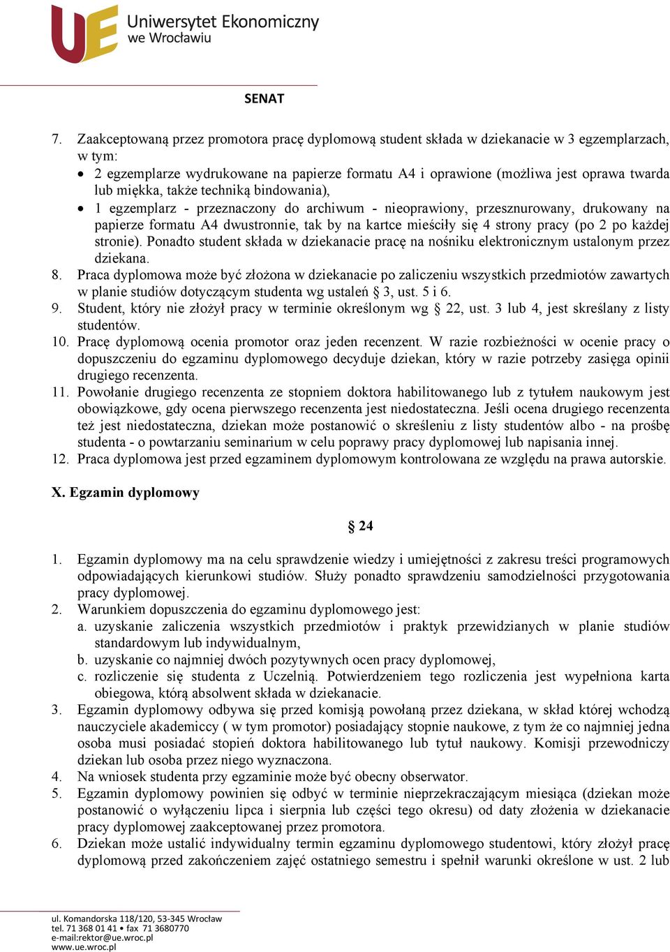 (po 2 po każdej stronie). Ponadto student składa w dziekanacie pracę na nośniku elektronicznym ustalonym przez dziekana. 8.