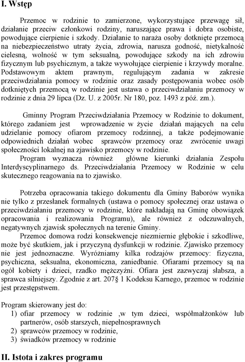 lub psychicznym, a także wywołujące cierpienie i krzywdy moralne.