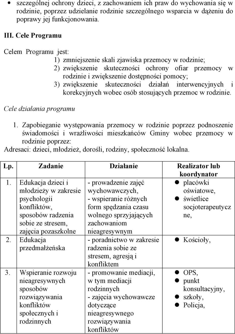 skuteczności działań interwencyjnych i korekcyjnych wobec osób stosujących przemoc w rodzinie. Cele działania programu 1.