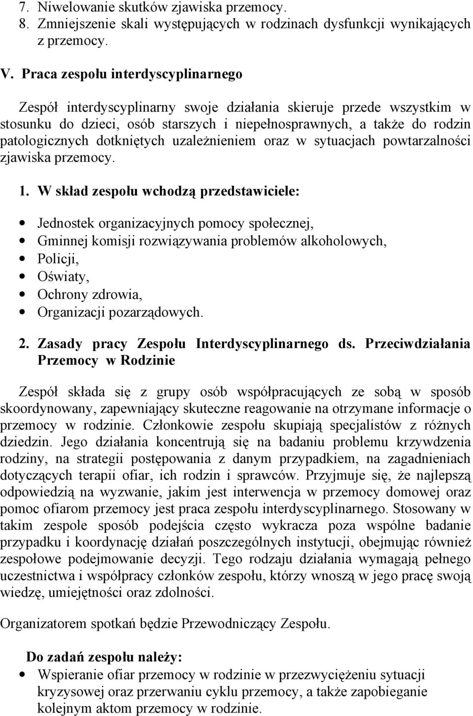 dotkniętych uzależnieniem oraz w sytuacjach powtarzalności zjawiska przemocy. 1.