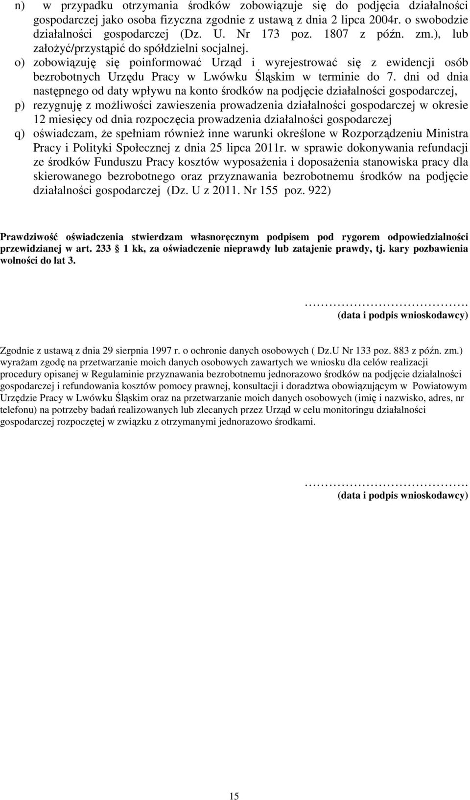 o) zobowiązuję się poinformować Urząd i wyrejestrować się z ewidencji osób bezrobotnych Urzędu Pracy w Lwówku Śląskim w terminie do 7.