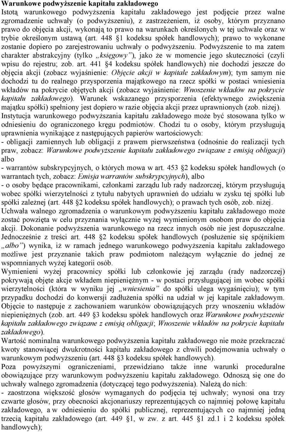 448 1 kodeksu spółek handlowych); prawo to wykonane zostanie dopiero po zarejestrowaniu uchwały o podwyższeniu.