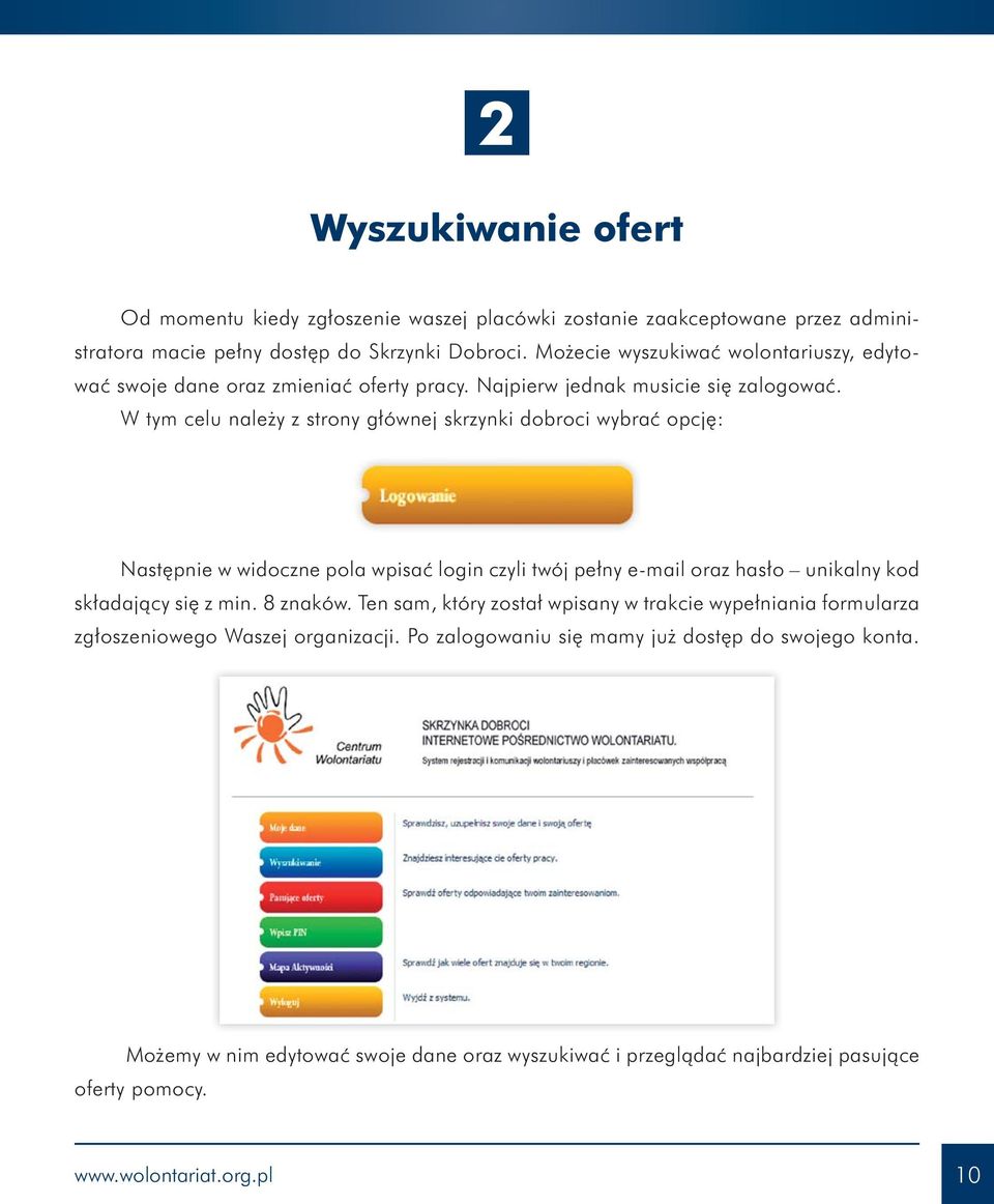 W tym celu należy z strony głównej skrzynki dobroci wybrać opcję: Następnie w widoczne pola wpisać login czyli twój pełny e-mail oraz hasło unikalny kod składający się z min.