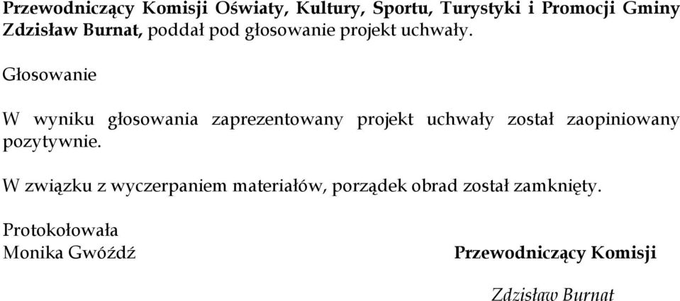 zaopiniowany pozytywnie.