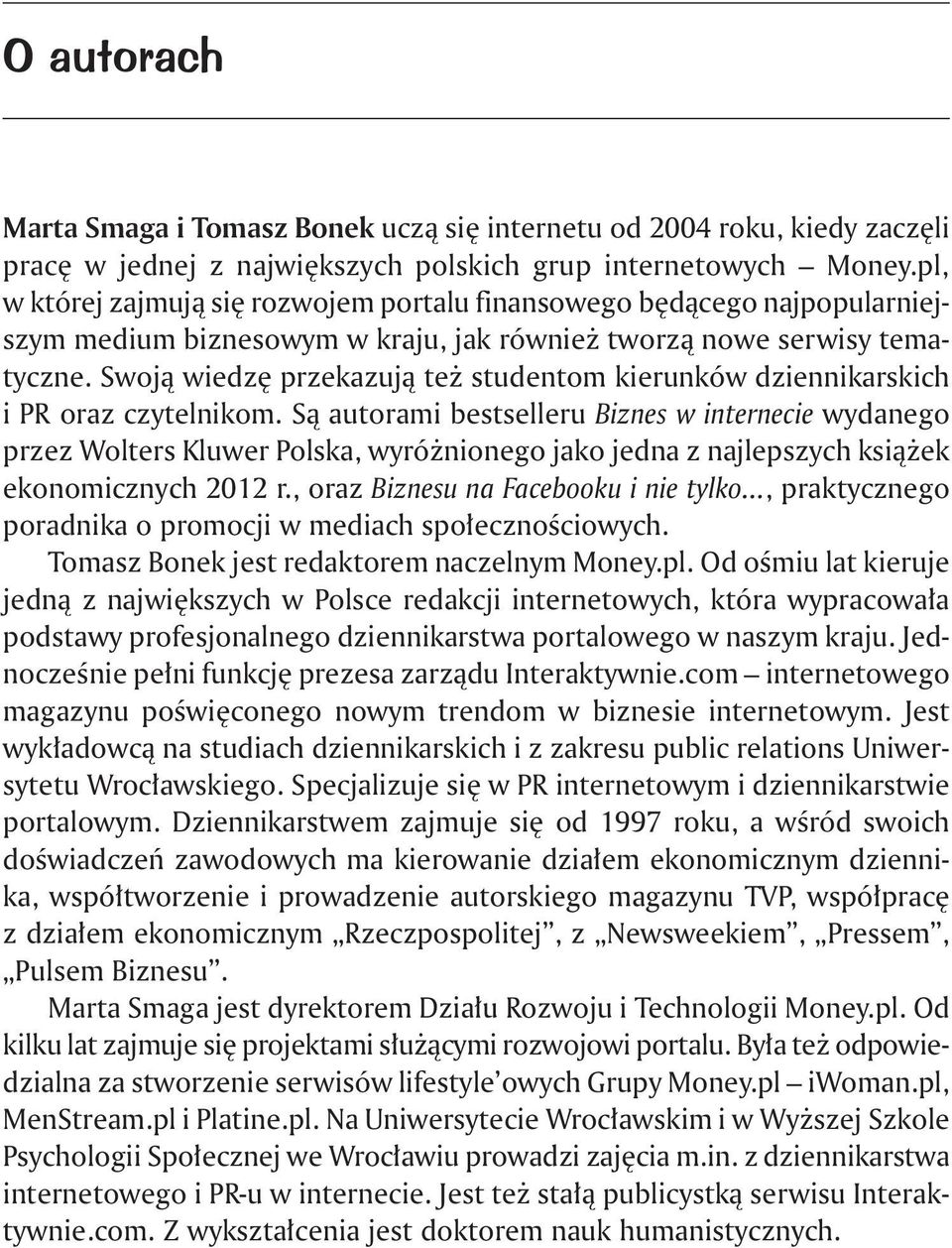 Swoją wiedzę przekazują też studentom kierunków dziennikarskich i PR oraz czytelnikom.