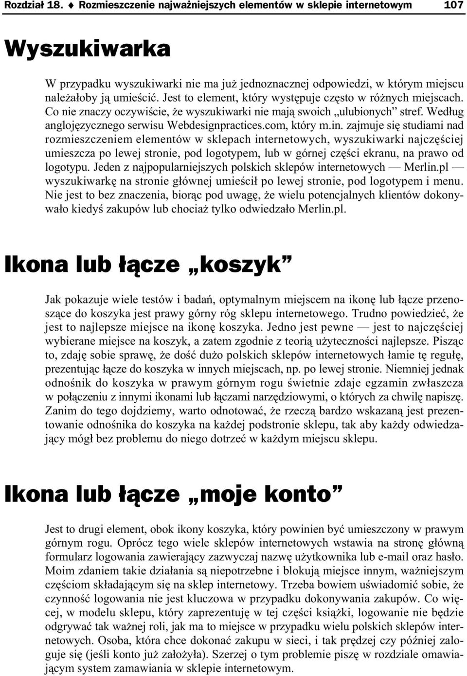 in. zajmuje si studiami nad rozmieszczeniem elementów w sklepach internetowych, wyszukiwarki najcz ciej umieszcza po lewej stronie, pod logotypem, lub w górnej cz ci ekranu, na prawo od logotypu.