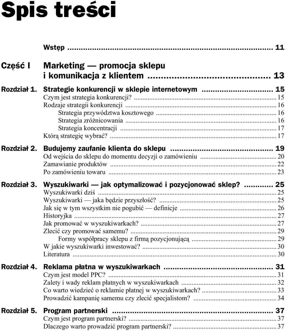 Budujemy zaufanie klienta do sklepu... 19 Od wej cia do sklepu do momentu decyzji o zamówieniu... 20 Zamawianie produktów... 22 Po zamówieniu towaru... 23 Rozdzia 3.