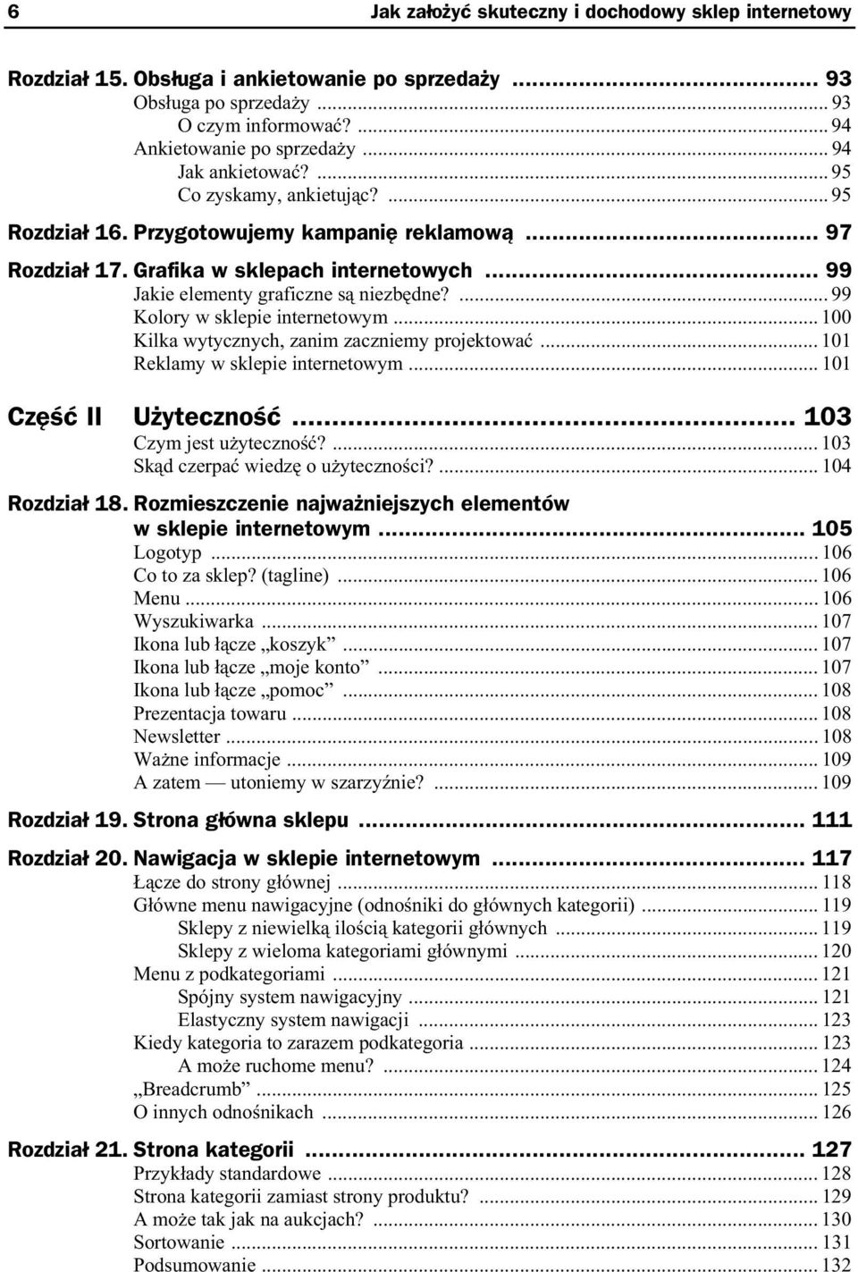 ... 99 Kolory w sklepie internetowym... 100 Kilka wytycznych, zanim zaczniemy projektowa... 101 Reklamy w sklepie internetowym... 101 Cz II U yteczno... 103 Czym jest u yteczno?