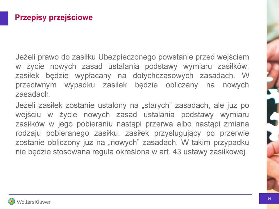 Jeżeli zasiłek zostanie ustalony na starych zasadach, ale już po wejściu w życie nowych zasad ustalania podstawy wymiaru zasiłków w jego pobieraniu nastąpi