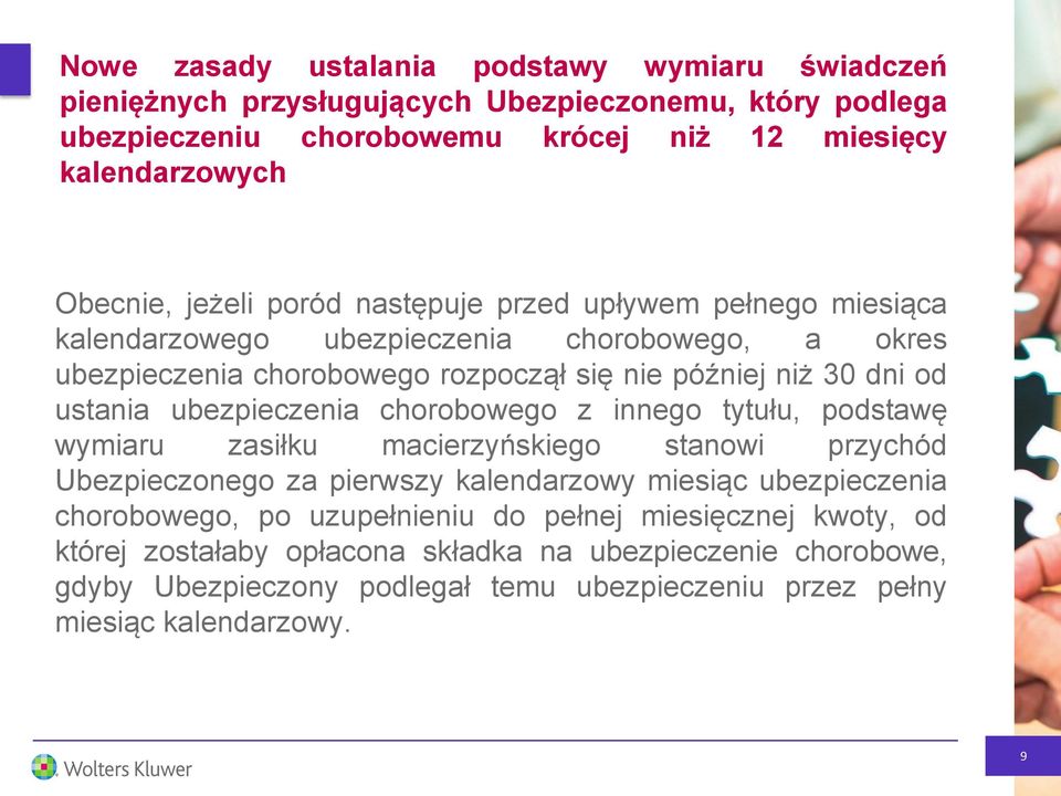 innego tytułu, podstawę wymiaru zasiłku macierzyńskiego stanowi przychód Ubezpieczonego za pierwszy kalendarzowy miesiąc ubezpieczenia chorobowego, po uzupełnieniu do