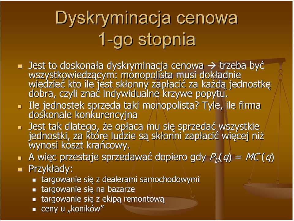 Tyle, ile firma doskonale konkurencyjna Jest tak dlatego, że e opłaca mu się sprzedać wszystkie jednostki, za które ludzie sąs skłonni zapłaci acić więcej niż