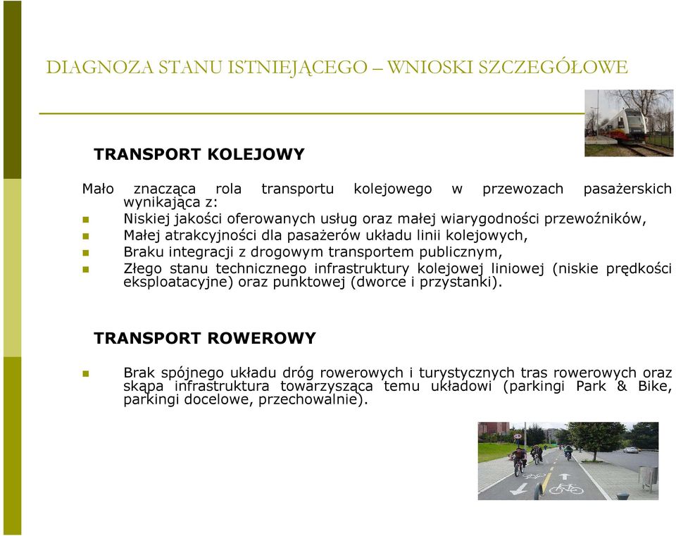 publicznym, Złego stanu technicznego infrastruktury kolejowej liniowej (niskie prędkości eksploatacyjne) oraz punktowej (dworce i przystanki).