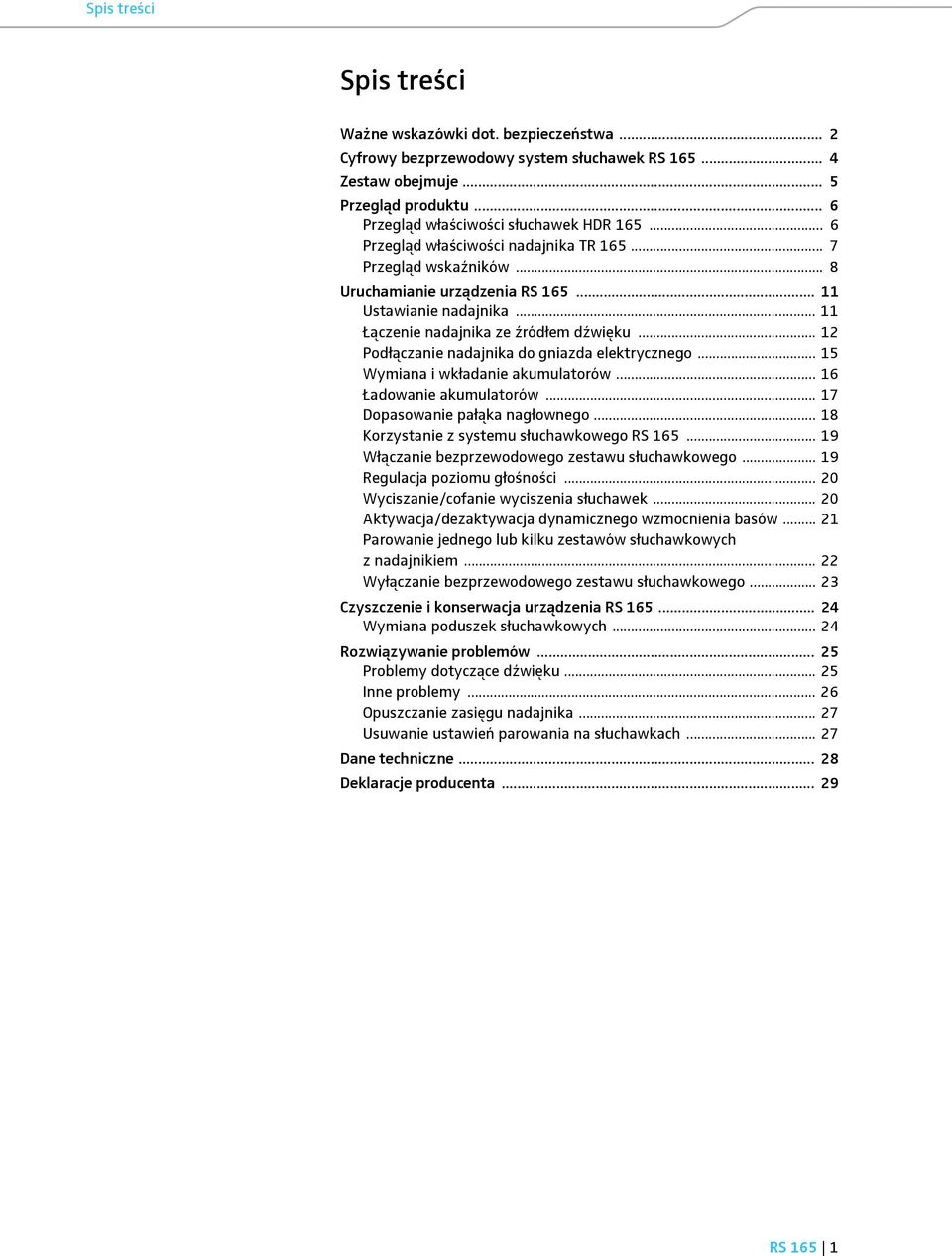 .. 12 Podłączanie nadajnika do gniazda elektrycznego... 15 Wymiana i wkładanie akumulatorów... 16 Ładowanie akumulatorów... 17 Dopasowanie pałąka nagłownego.