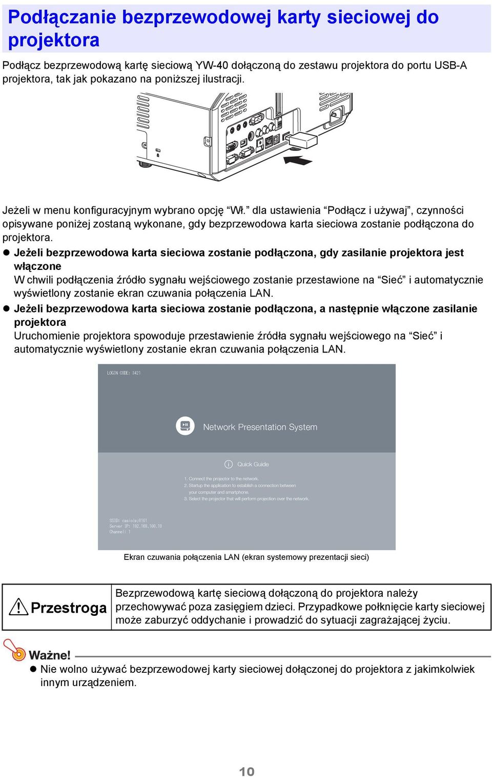 Jeżeli bezprzewodowa karta sieciowa zostanie podłączona, gdy zasilanie projektora jest włączone W chwili podłączenia źródło sygnału wejściowego zostanie przestawione na Sieć i automatycznie