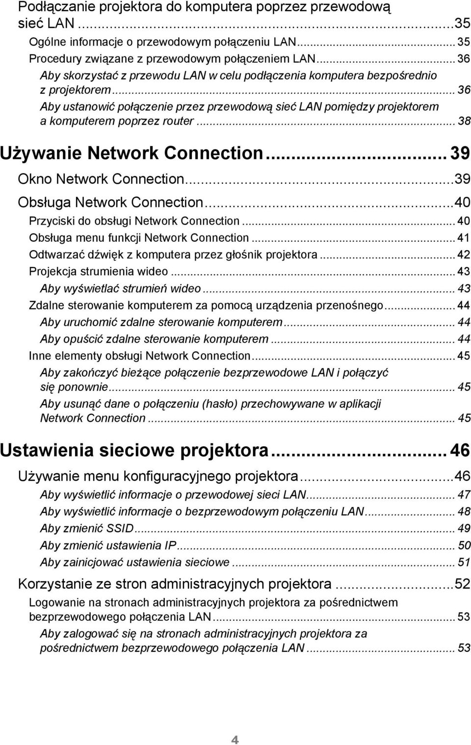 .. 38 Używanie Network Connection... 39 Okno Network Connection...39 Obsługa Network Connection...40 Przyciski do obsługi Network Connection... 40 Obsługa menu funkcji Network Connection.