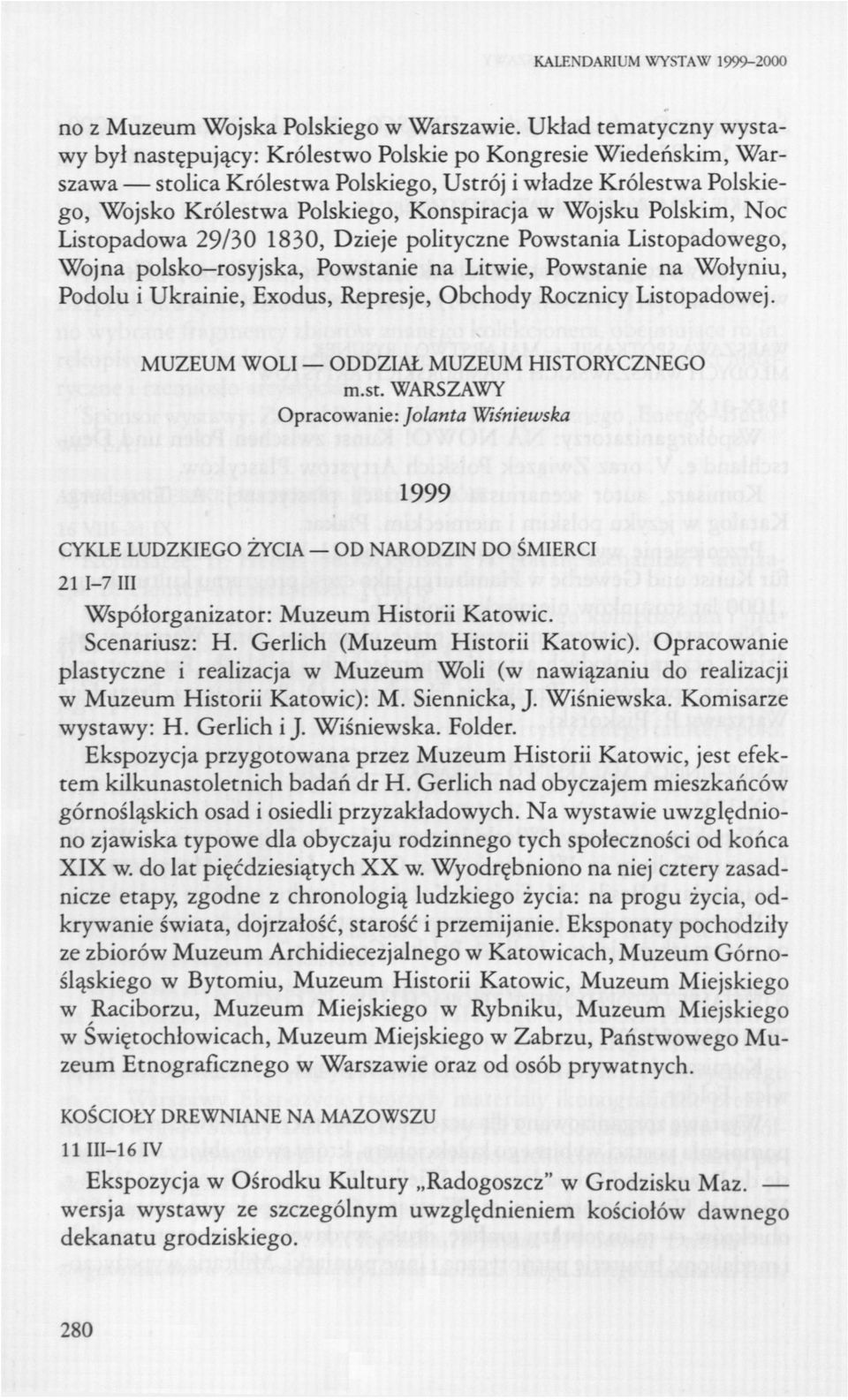 w Wojsku Polskim, Noc Listopadowa 29/30 1830, Dzieje polityczne Powstania Listopadowego, Wojna polsko-rosyjska, Powstanie na Litwie, Powstanie na Wołyniu, Podolu i Ukrainie, Exodus, Represje, Obchody