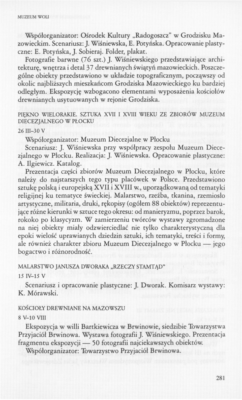 Poszczególne obiekty przedstawiono w układzie topograficznym, począwszy od okolic najbliższych mieszkańcom Grodziska Mazowieckiego ku bardziej odległym.