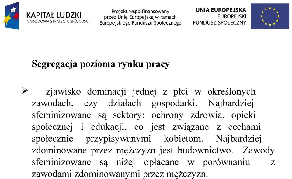 Najbardziej sfeminizowane są sektory: ochrony zdrowia, opieki społecznej i edukacji, co jest związane