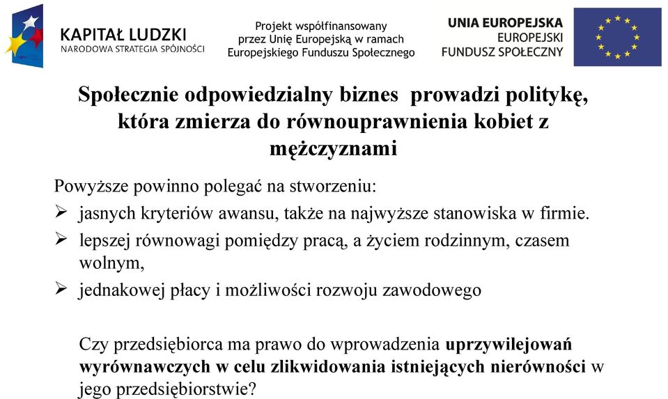 lepszej równowagi pomiędzy pracą, a życiem rodzinnym, czasem wolnym, jednakowej płacy i możliwości rozwoju zawodowego