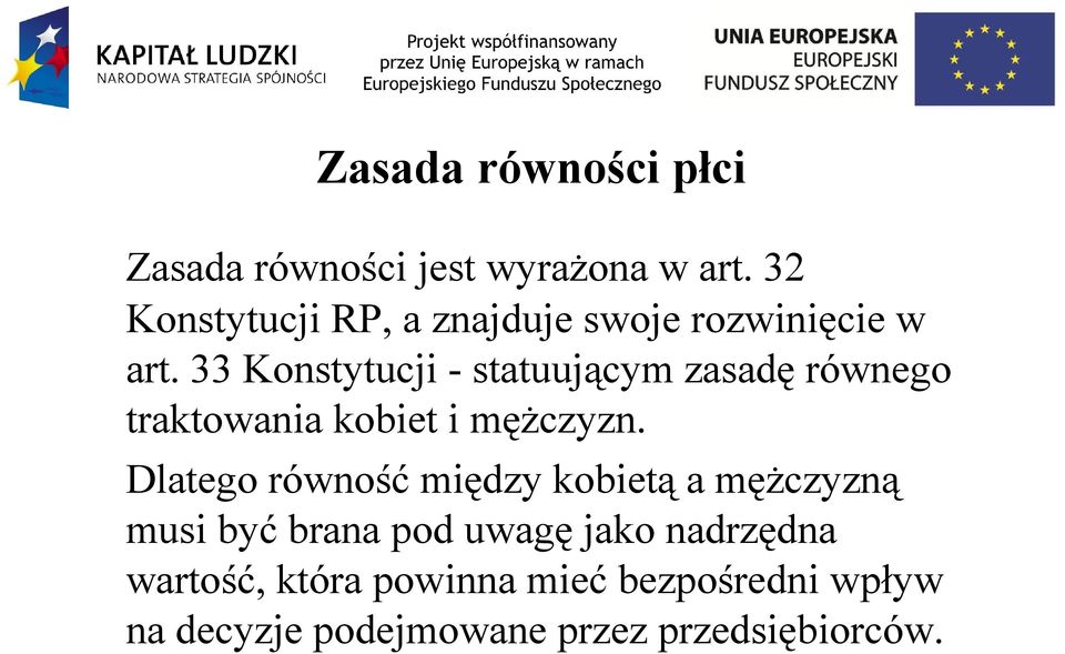 33 Konstytucji - statuującym zasadę równego traktowania kobiet i mężczyzn.