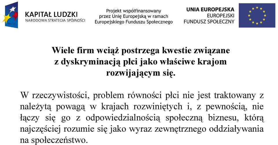 W rzeczywistości, problem równości płci nie jest traktowany z należytą powagą w krajach