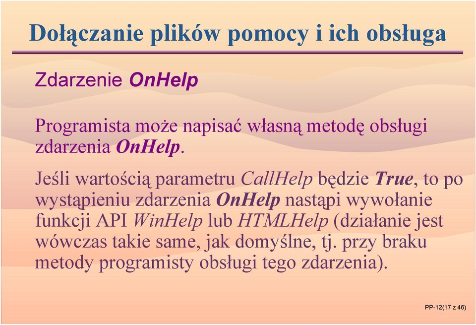 Jeśli wartością parametru CallHelp będzie True, to po wystąpieniu zdarzenia OnHelp nastąpi