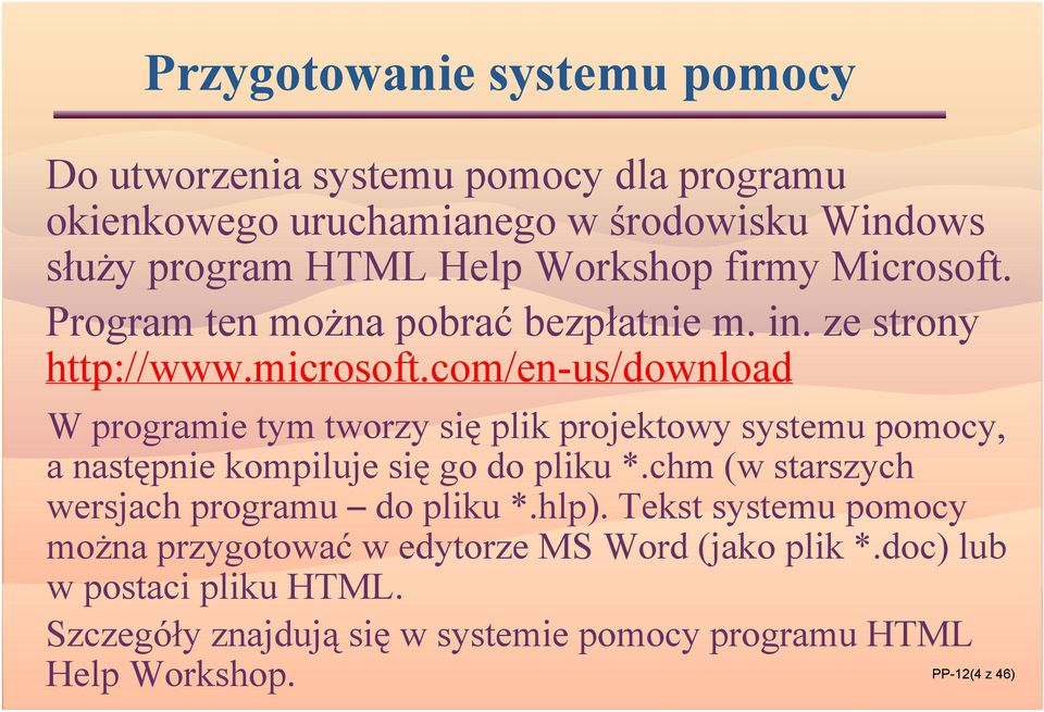 com/en-us/download W programie tym tworzy się plik projektowy systemu pomocy, a następnie kompiluje się go do pliku *.