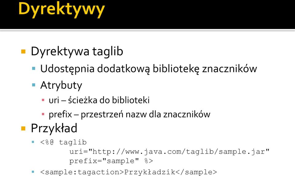 znaczników Przykład <%@ taglib uri="http://www.java.