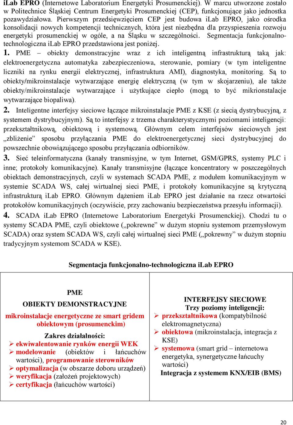 Śląsku w szczególności. Segmentacja funkcjonalnotechnologiczna ilab EPRO przedstawiona jest poniżej. 1.