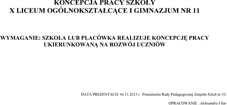 UKIERUNKOWANĄ NA ROZWÓJ UCZNIÓW DATA PREZENTACJI: 06.11.2013 r.