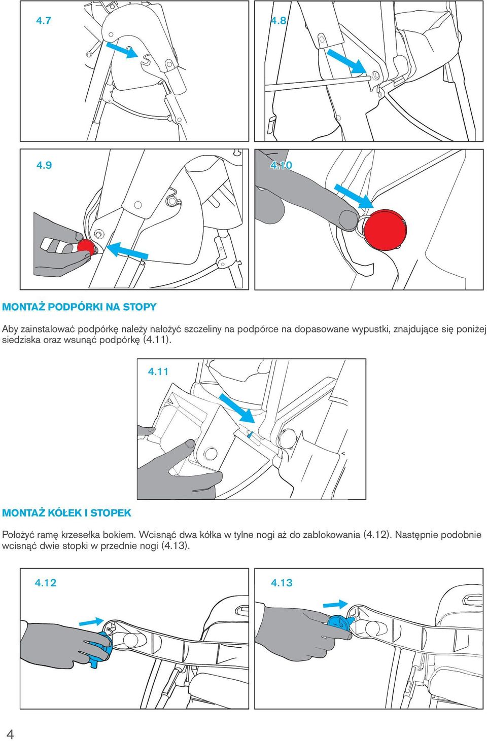 dopasowane wypustki, znajdujące się poniżej siedziska oraz wsunąć podpórkę (4.11). 4.