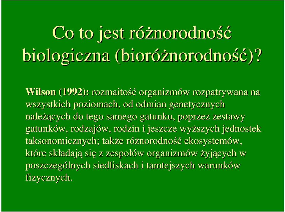 naleŝących do tego samego gatunku, poprzez zestawy gatunków, rodzajów, rodzin i jeszcze wyŝszych