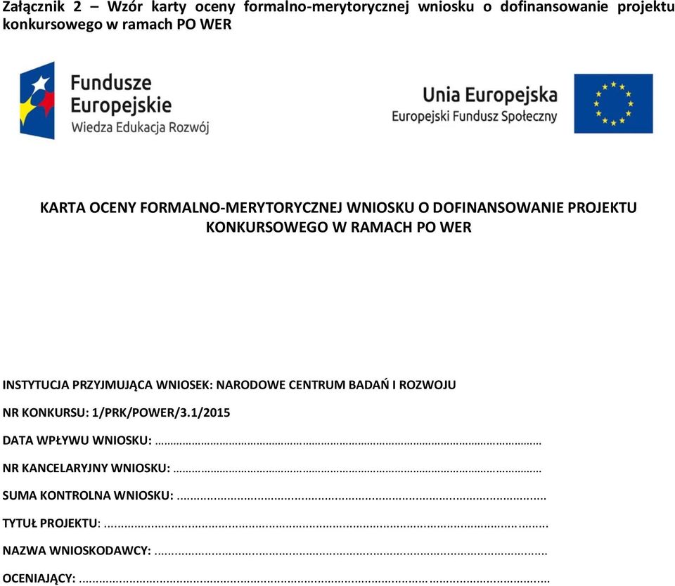 PO WER INSTYTUCJA PRZYJMUJĄCA WNIOSEK: NARODOWE CENTRUM BADAŃ I ROZWOJU NR KONKURSU: 1/PRK/POWER/31/2015