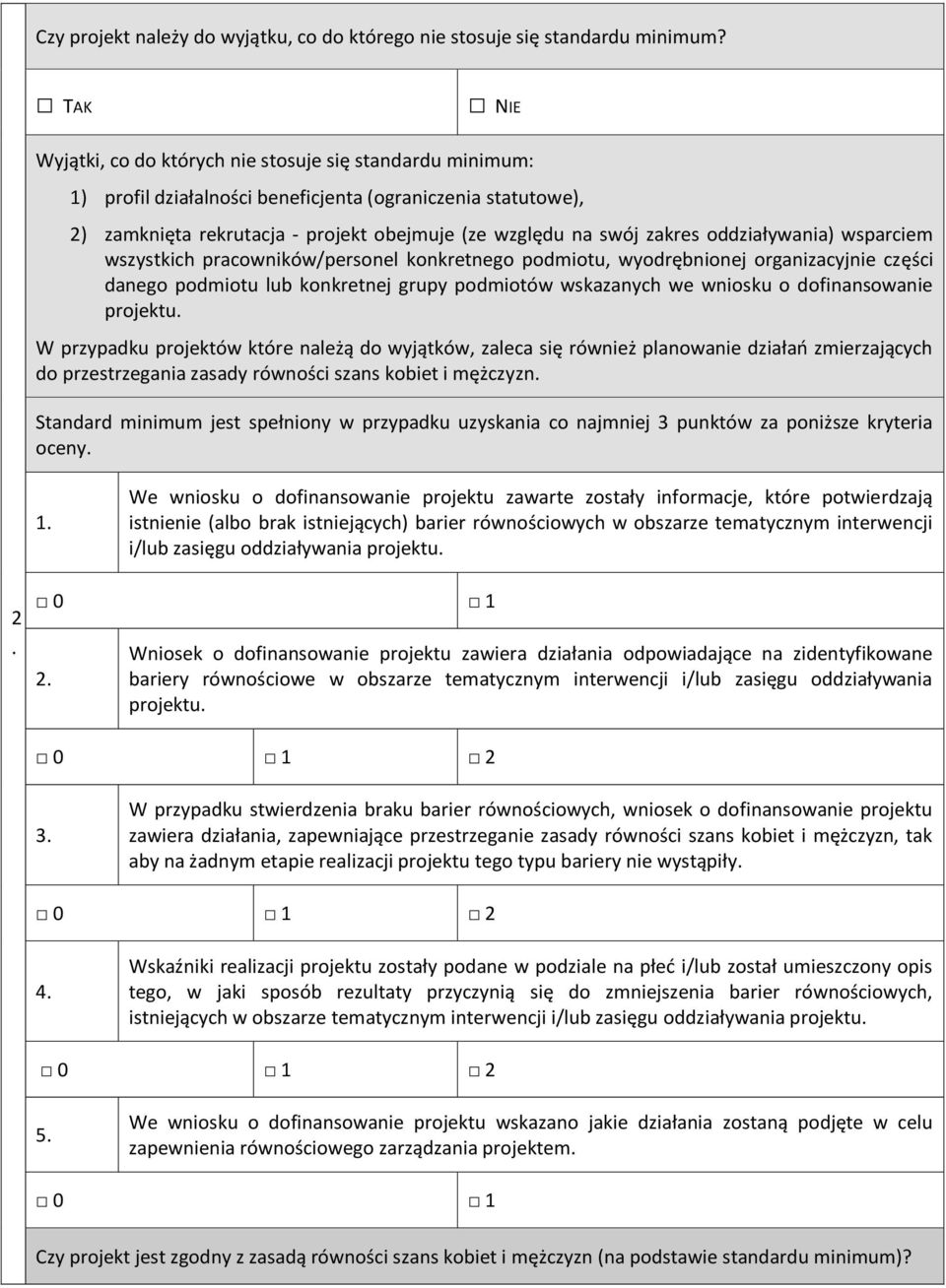 oddziaływania) wsparciem wszystkich pracowników/personel konkretnego podmiotu, wyodrębnionej organizacyjnie części danego podmiotu lub konkretnej grupy podmiotów wskazanych we wniosku o