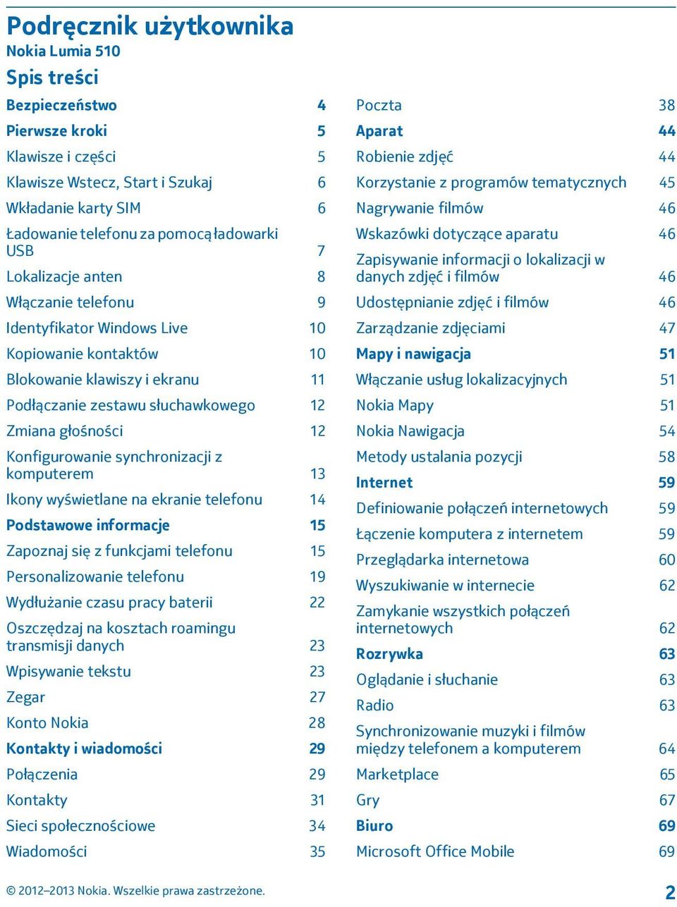 Konfigurowanie synchronizacji z komputerem 13 Ikony wyświetlane na ekranie telefonu 14 Podstawowe informacje 15 Zapoznaj się z funkcjami telefonu 15 Personalizowanie telefonu 19 Wydłużanie czasu