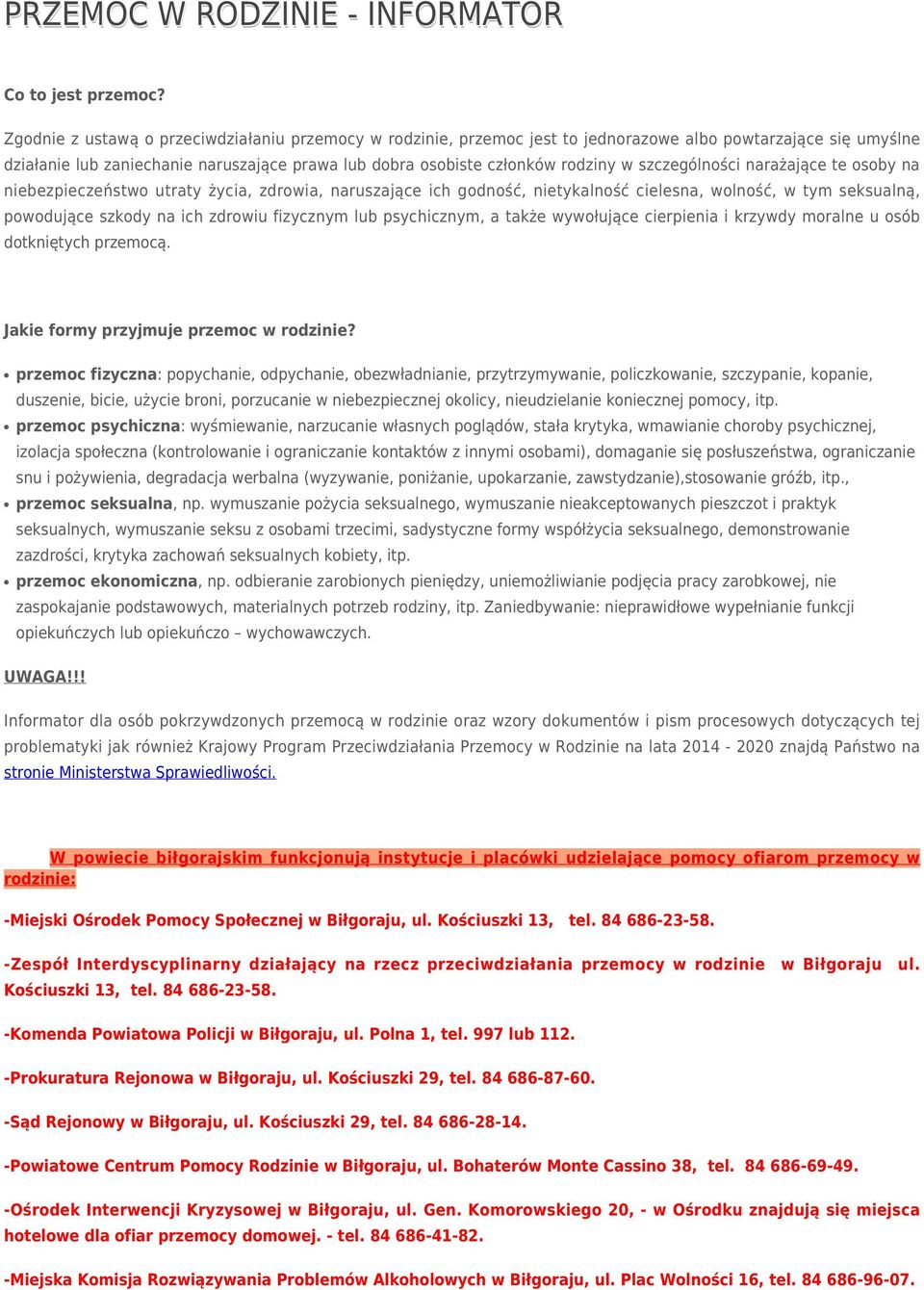 szczególności narażające te osoby na niebezpieczeństwo utraty życia, zdrowia, naruszające ich godność, nietykalność cielesna, wolność, w tym seksualną, powodujące szkody na ich zdrowiu fizycznym lub