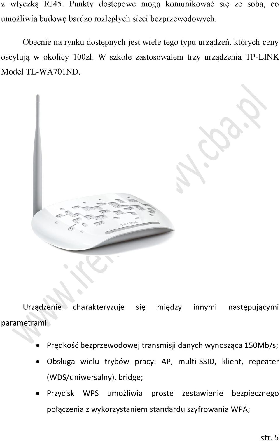 W szkole zastosowałem trzy urządzenia TP-LINK Model TL-WA701ND.