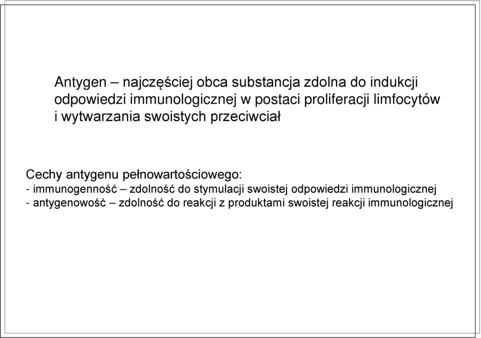 pełnowartościowego: - immunogenność zdolność do stymulacji swoistej odpowiedzi