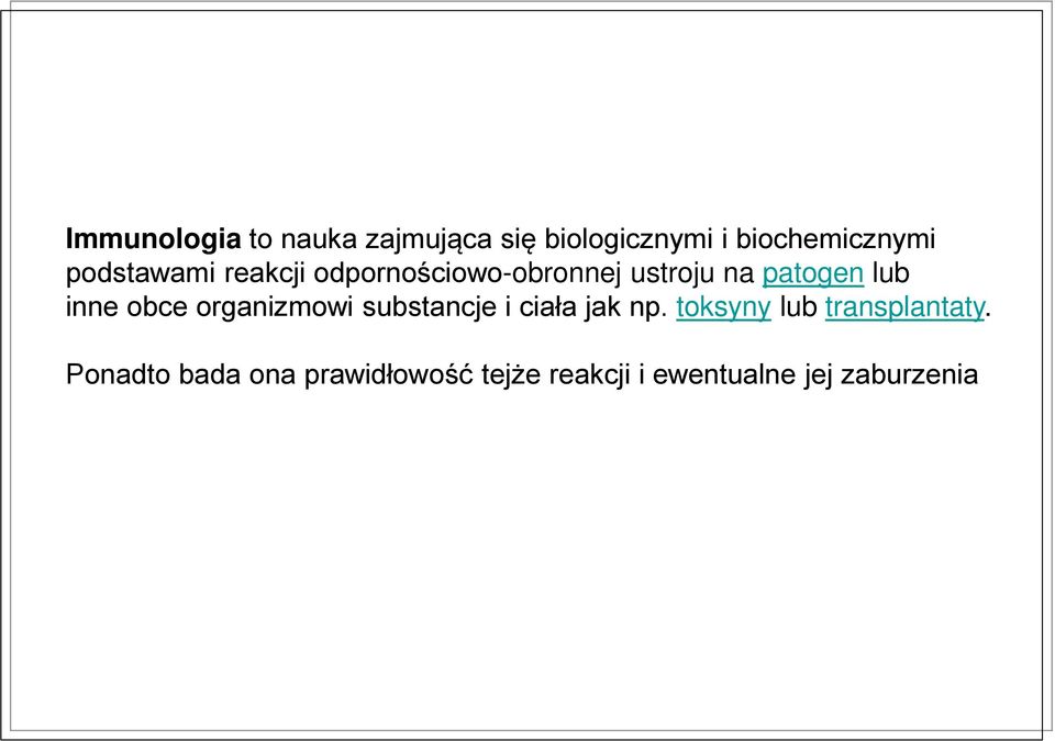 obce organizmowi substancje i ciała jak np. toksyny lub transplantaty.