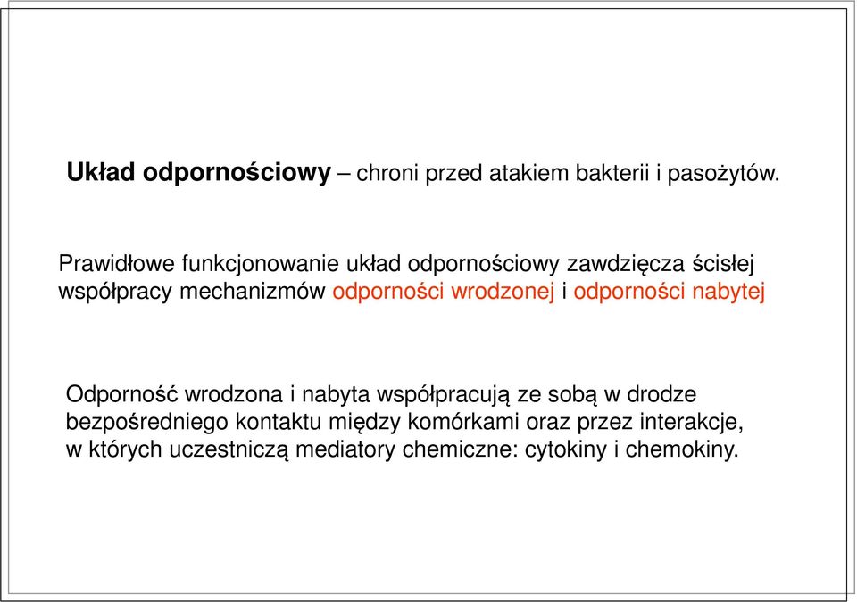 odporności wrodzonej i odporności nabytej Odporność wrodzona i nabyta współpracują ze sobą w