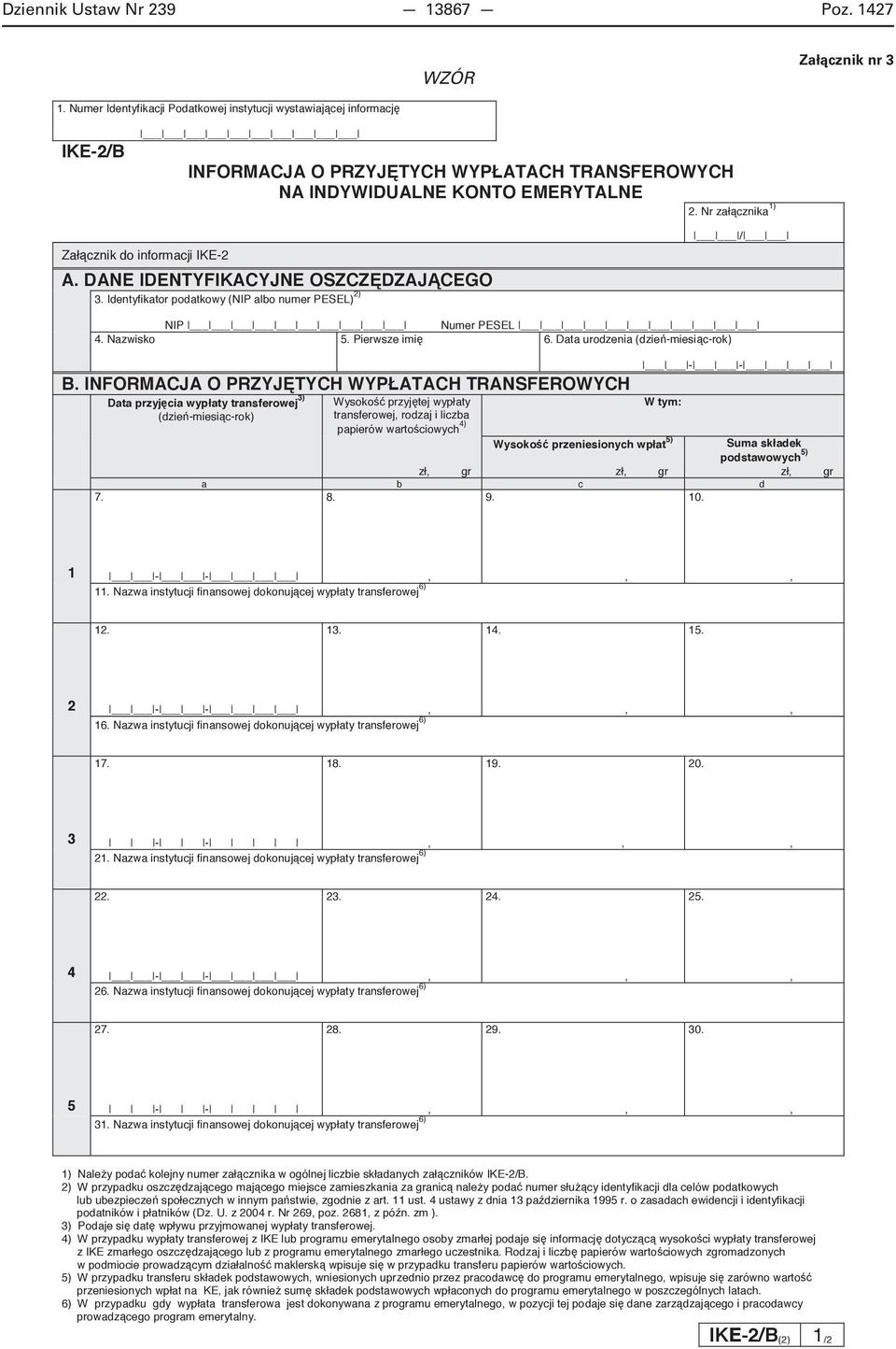 1 11. Nazwa instytucji finansowej dokonuj 6) 12. 13. 14. 15. 2 16. Nazwa instytucji finansowej dokonuj 6) 17. 18. 19. 20. 3 21. Nazwa instytucji finansowej dokonuj 6) 22. 23. 24. 25. 4 26.