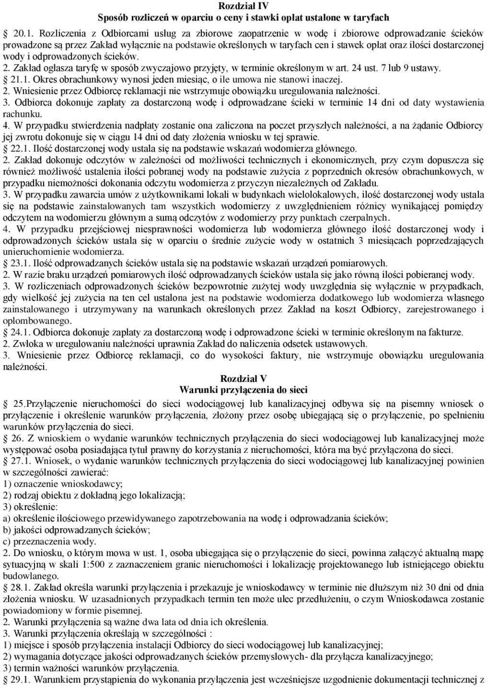 dostarczonej wody i odprowadzonych ścieków. 2. Zakład ogłasza taryfę w sposób zwyczajowo przyjęty, w terminie określonym w art. 24 ust. 7 lub 9 ustawy. 21.