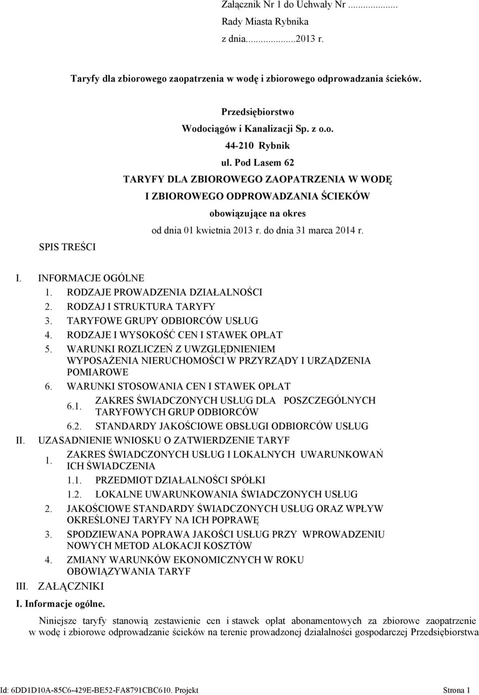 RODZAJE PROWADZENIA DZIAŁALNOŚCI 2. RODZAJ I STRUKTURA TARYFY 3. TARYFOWE GRUPY ODBIORCÓW USŁUG 4. RODZAJE I WYSOKOŚĆ CEN I STAWEK OPŁAT 5.