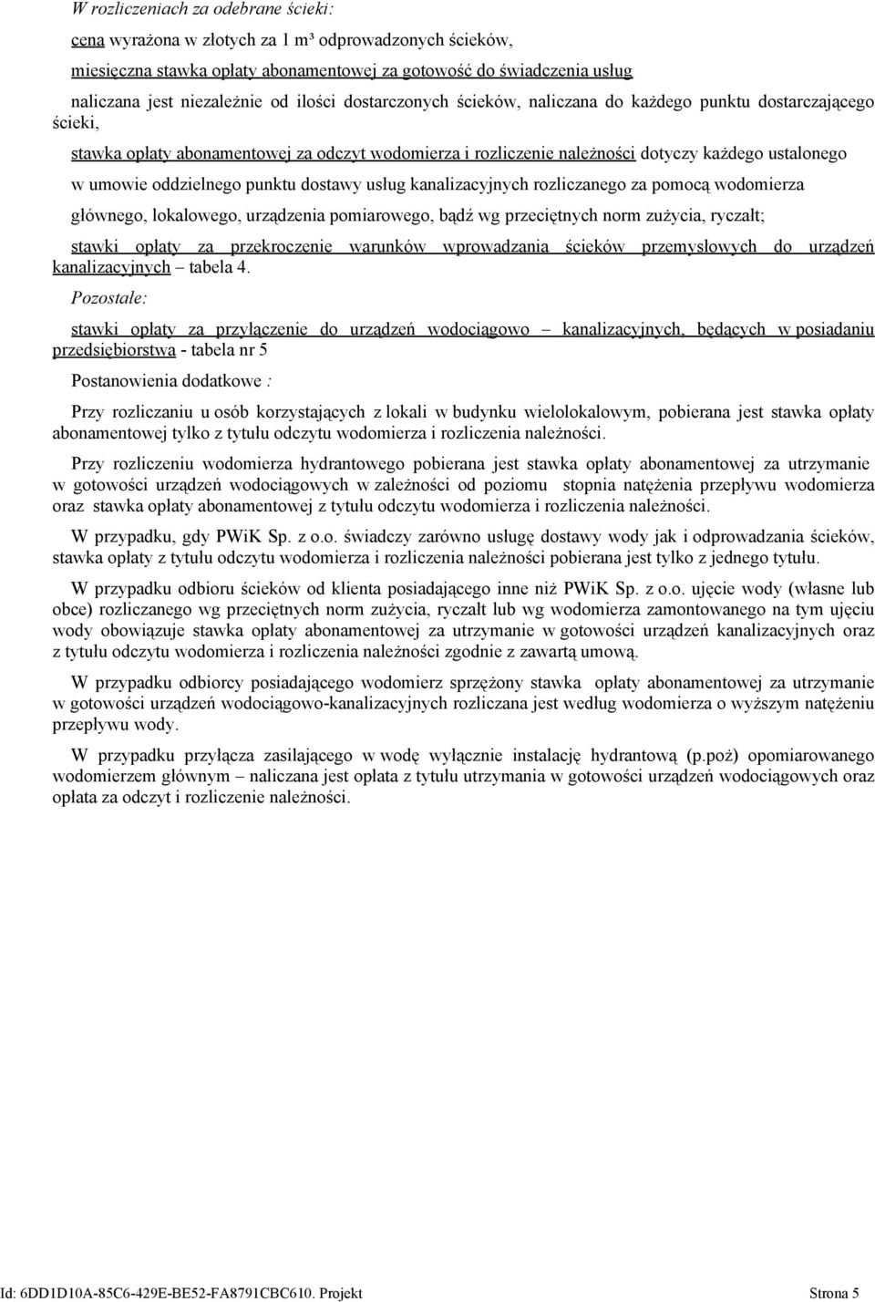 oddzielnego punktu dostawy usług kanalizacyjnych rozliczanego za pomocą wodomierza głównego, lokalowego, urządzenia pomiarowego, bądź wg przeciętnych norm zużycia, ryczałt; stawki opłaty za