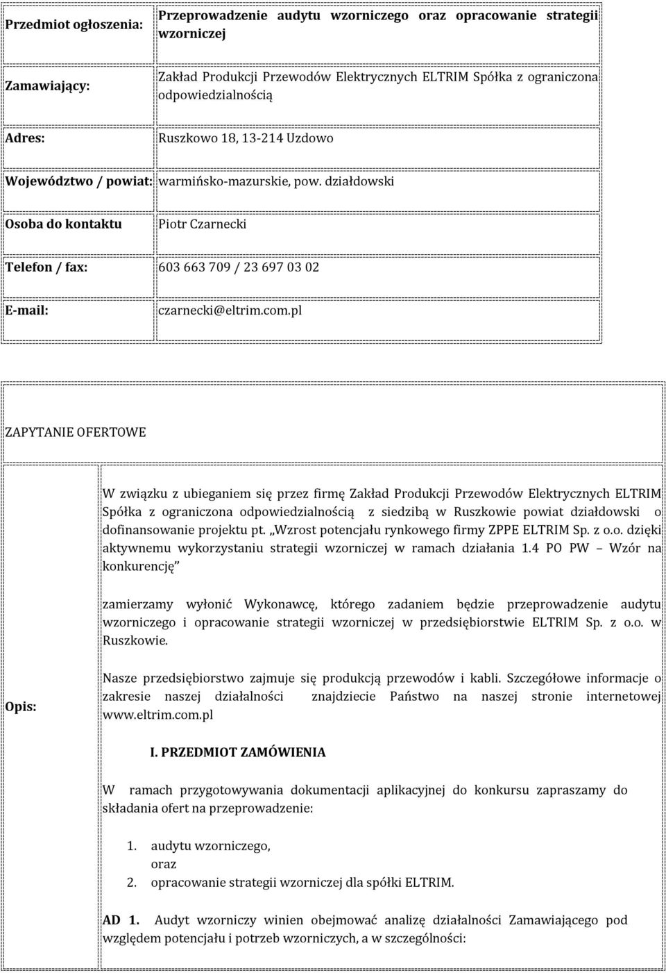 pl ZAPYTANIE OFERTOWE W związku z ubieganiem się przez firmę Zakład Produkcji Przewodów Elektrycznych ELTRIM Spółka z ograniczona odpowiedzialnością z siedzibą w Ruszkowie powiat działdowski o