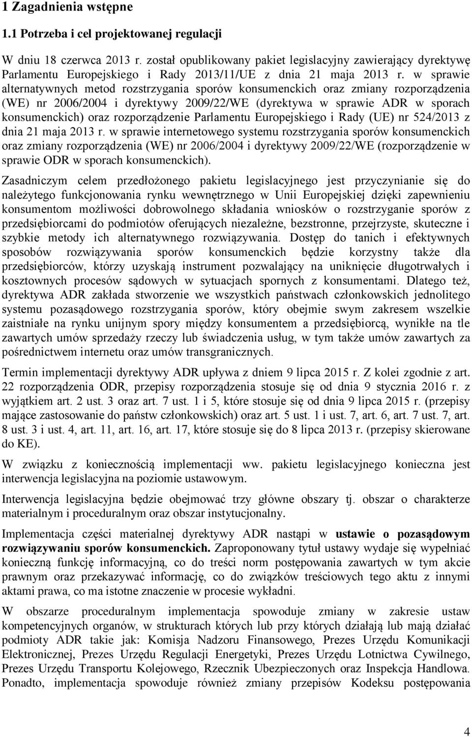 w sprawie alternatywnych metod rozstrzygania sporów konsumenckich oraz zmiany rozporządzenia (WE) nr 2006/2004 i dyrektywy 2009/22/WE (dyrektywa w sprawie ADR w sporach konsumenckich) oraz