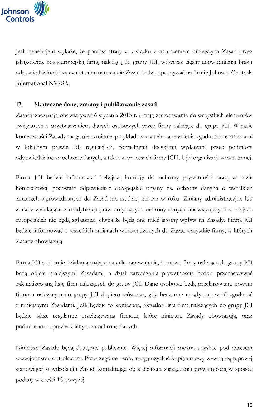 i mają zastosowanie do wszystkich elementów związanych z przetwarzaniem danych osobowych przez firmy należące do grupy JCI.