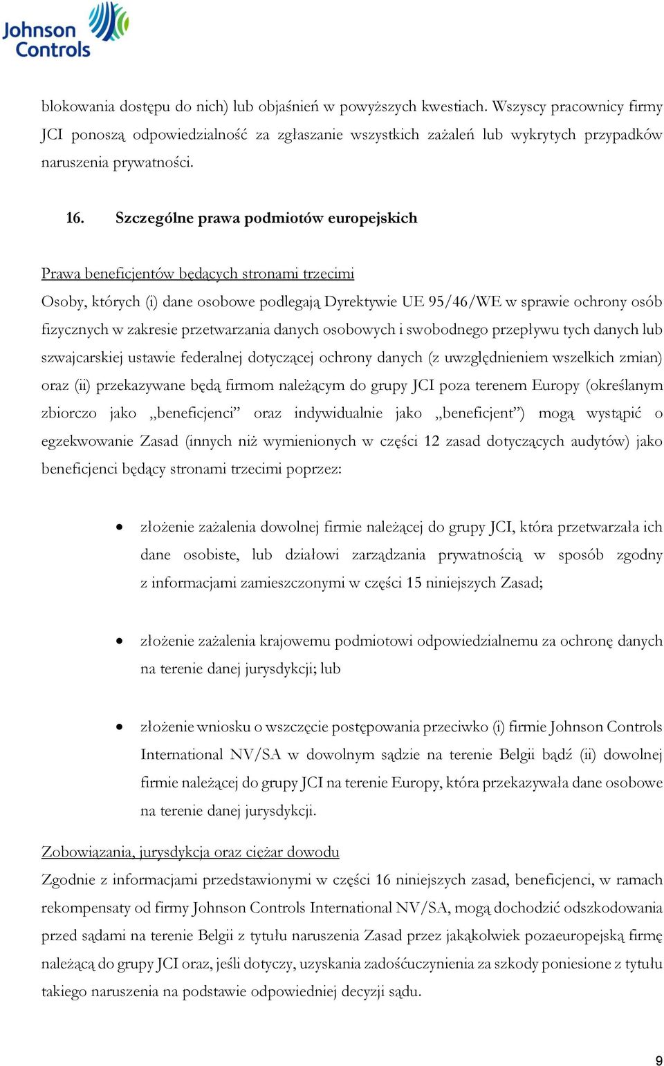 Szczególne prawa podmiotów europejskich Prawa beneficjentów będących stronami trzecimi Osoby, których (i) dane osobowe podlegają Dyrektywie UE 95/46/WE w sprawie ochrony osób fizycznych w zakresie